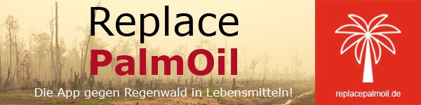 Banner für die Replace PalmOil-App. Abgeholzter Regenwald im Hintergrund. Davor steht der Text: „Replace PalmOil; Die App gegen Palmöl in Lebensmitteln!“ Rechts daneben ist das App-Logo und die Webadresse der App abgebildet.